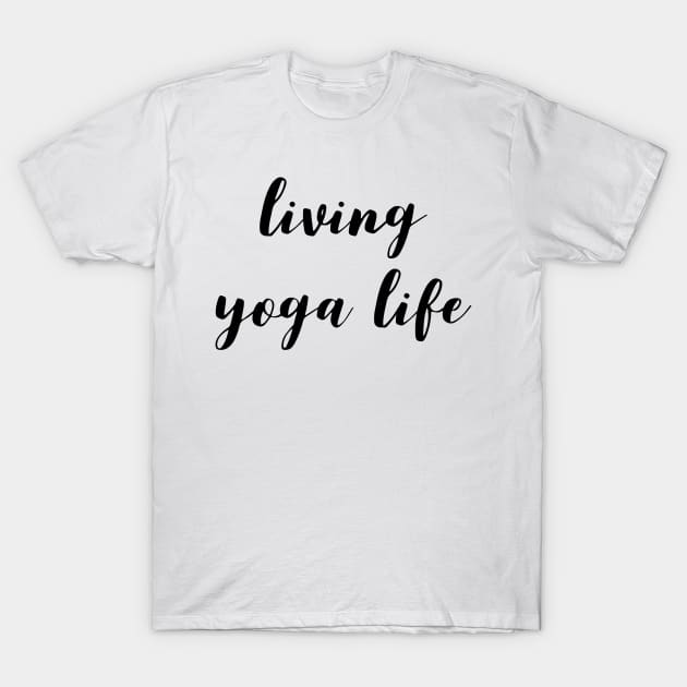 Living Yoga Life T-Shirt by YogaSale